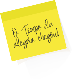 O Tempo da alegria chegou!